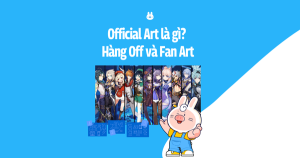Official Art là gì Hàng Off và Fan Art